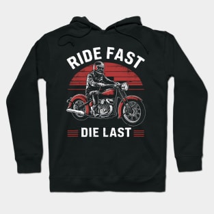 Ride Fast Die Last Hoodie